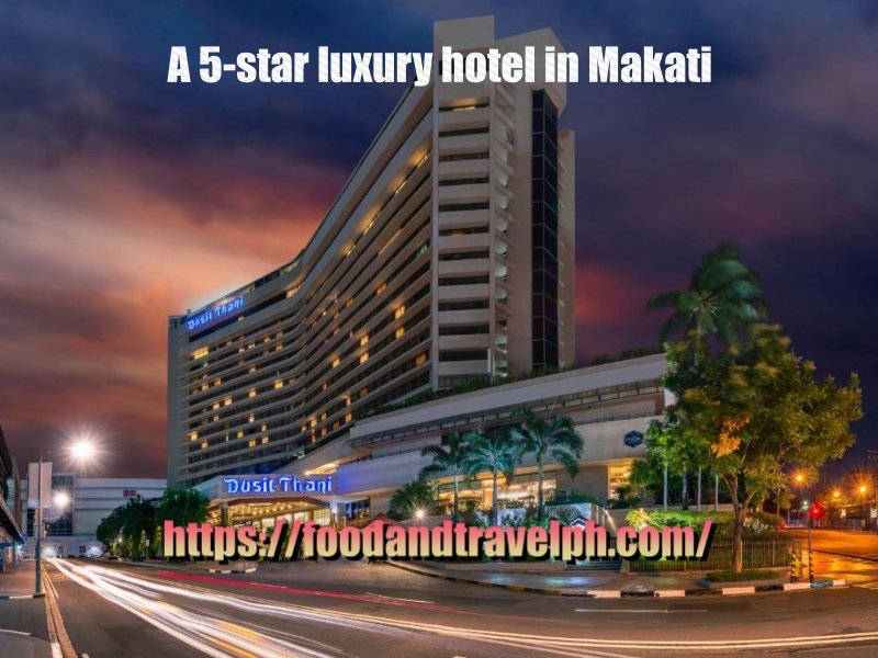 Dusit Thani Manila a luxury 5-star hotel in Makati