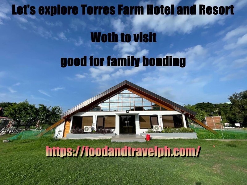 Let’s explore Torres Farm Hotel and Resort