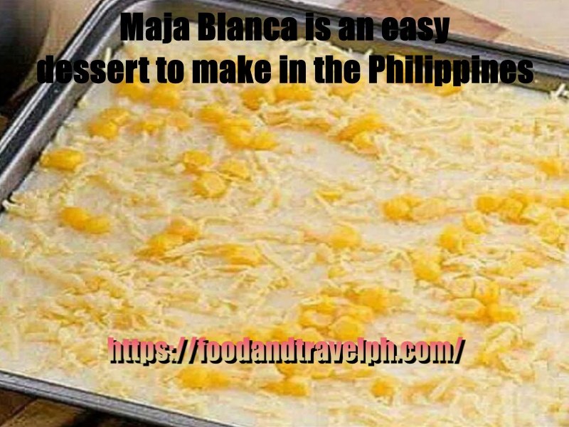 Maja Blanca is an easy dessert to make in the Philippines