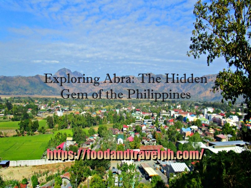 Exploring Abra: The Hidden Gem of the Philippines