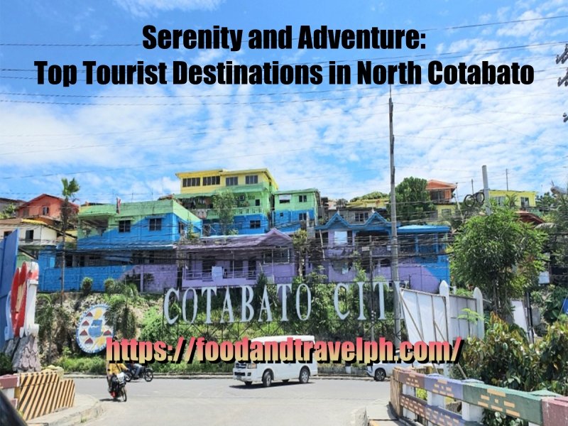 Serenity and Adventure: Top Tourist Destinations in North Cotabato