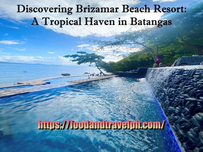 Discovering Brizamar Beach Resort: A Tropical Haven in Batangas