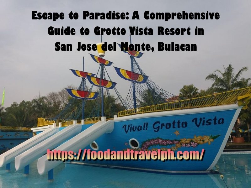 Escape to Paradise: A Comprehensive Guide to Grotto Vista Resort in San Jose del Monte, Bulacan