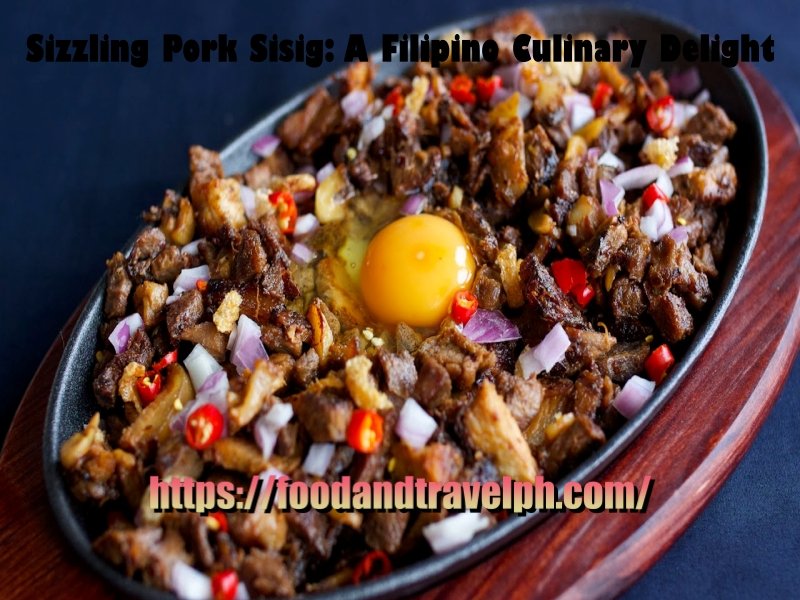 Sizzling Pork Sisig: A Filipino Culinary Delight