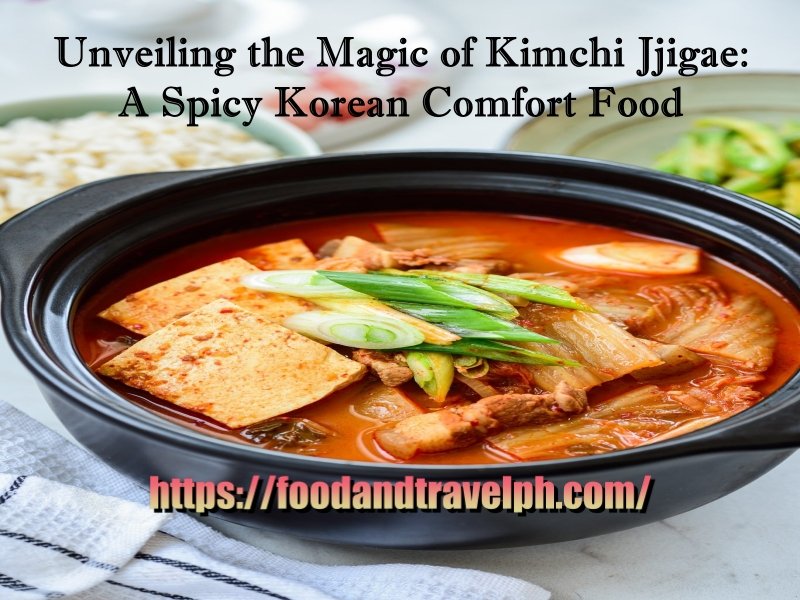 Unveiling the Magic of Kimchi Jjigae: A Spicy Korean Comfort Food