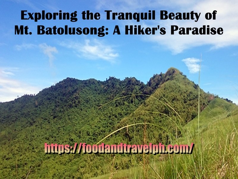 Exploring the Tranquil Beauty of Mt. Batolusong: A Hiker’s Paradise