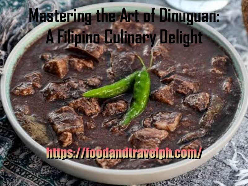 Mastering the Art of Dinuguan: A Filipino Culinary Delight